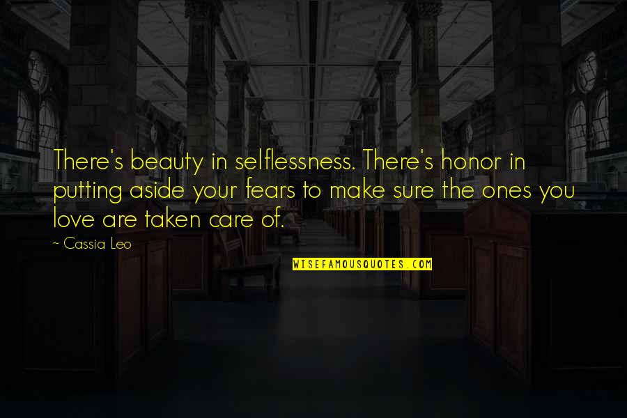 Nahnahsha Quotes By Cassia Leo: There's beauty in selflessness. There's honor in putting