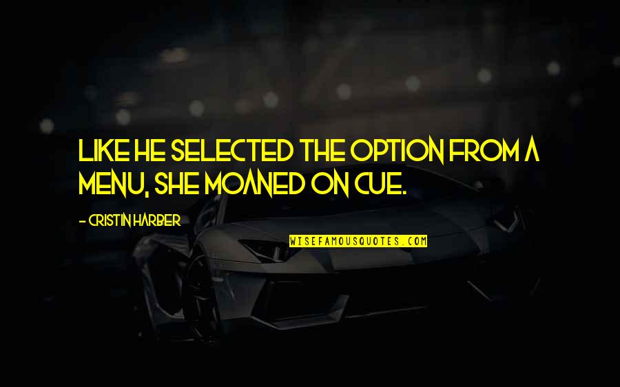 Nahno Quotes By Cristin Harber: like he selected the option from a menu, Nahno Quotes By Cristin Harber: like he selected the option from a menu,