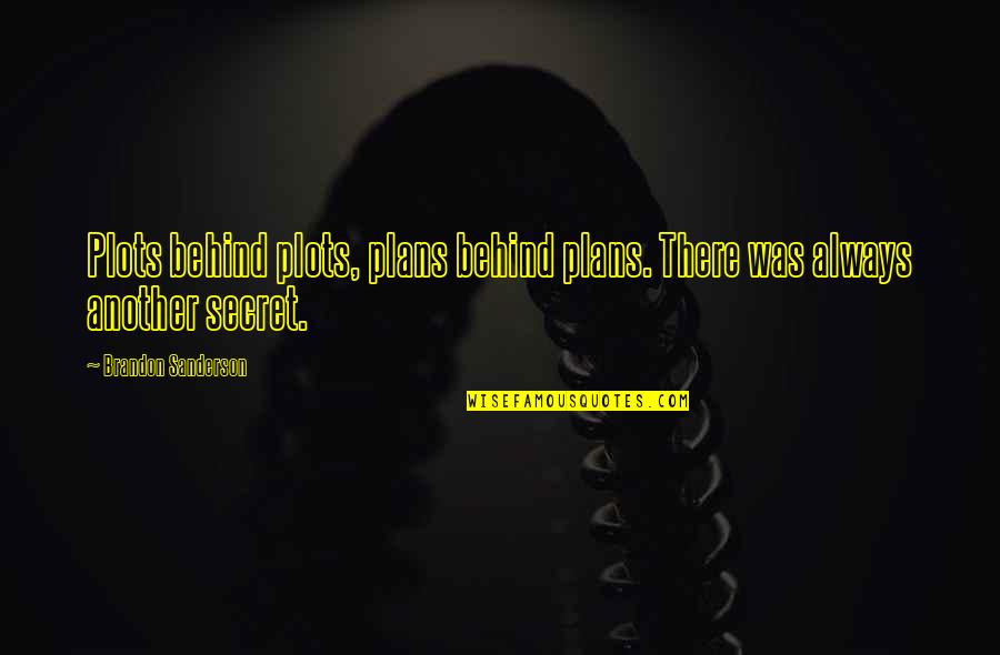 Nahoum Marcellus Quotes By Brandon Sanderson: Plots behind plots, plans behind plans. There was Nahoum Marcellus Quotes By Brandon Sanderson: Plots behind plots, plans behind plans. There was