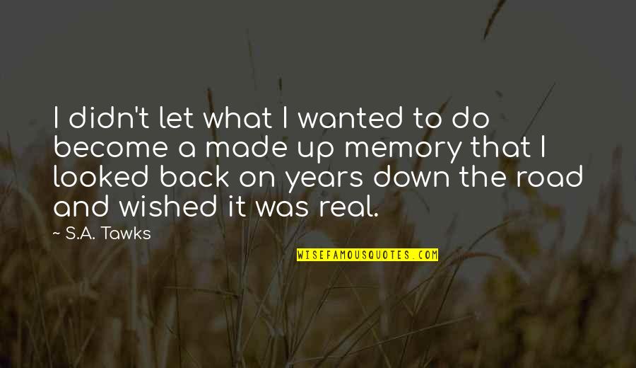 Nahrani Nas Quotes By S.A. Tawks: I didn't let what I wanted to do