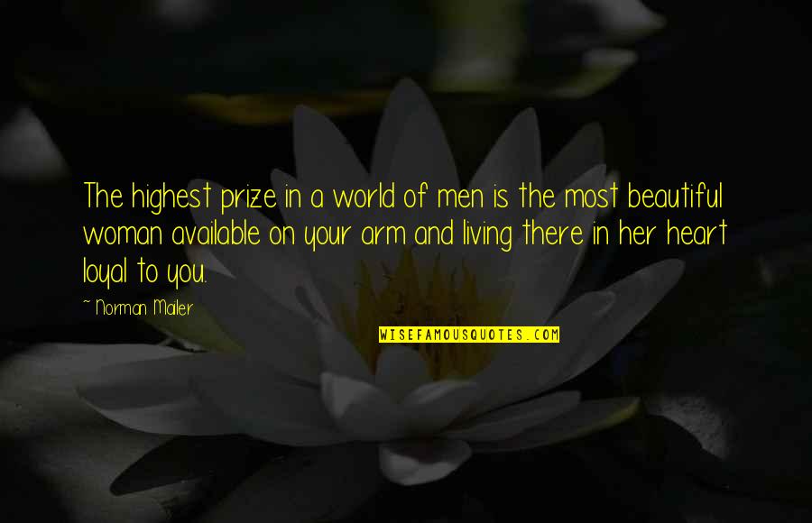 Nahre Quotes By Norman Mailer: The highest prize in a world of men