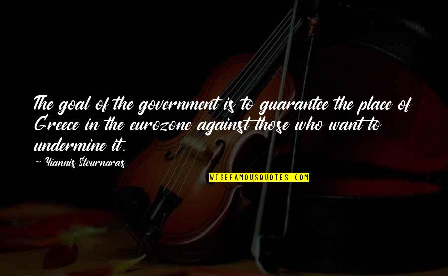 Nahui Garcia Quotes By Yiannis Stournaras: The goal of the government is to guarantee Nahui Garcia Quotes By Yiannis Stournaras: The goal of the government is to guarantee