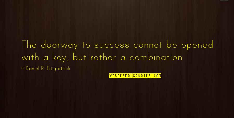 Nahum Quotes By Daniel R. Fitzpatrick: The doorway to success cannot be opened with