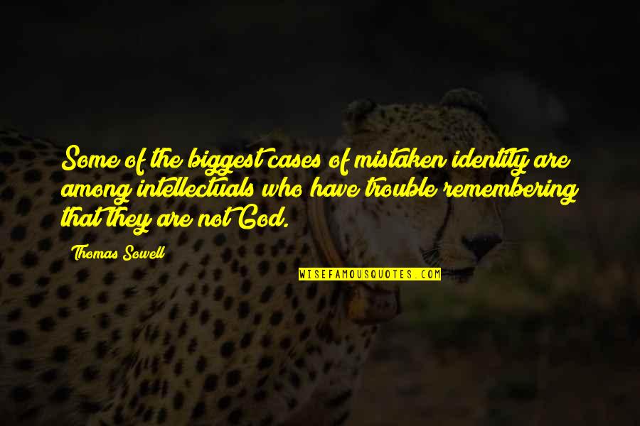 Nahum Quotes By Thomas Sowell: Some of the biggest cases of mistaken identity