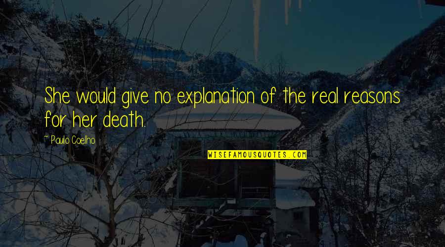 Nahyan Quotes By Paulo Coelho: She would give no explanation of the real