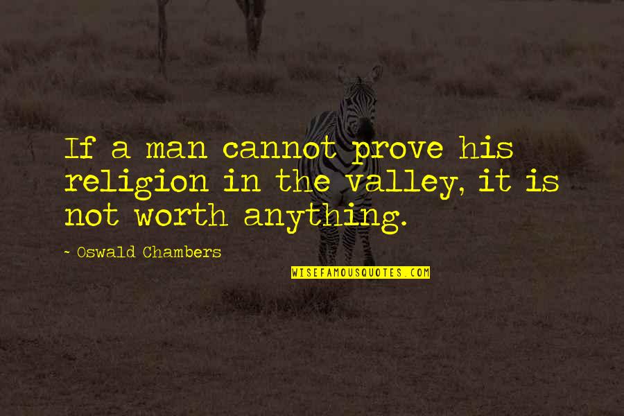 Nahyan Trading Quotes By Oswald Chambers: If a man cannot prove his religion in