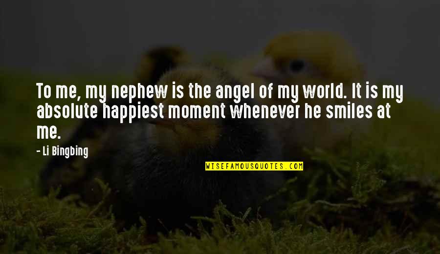Naibac Quotes By Li Bingbing: To me, my nephew is the angel of Naibac Quotes By Li Bingbing: To me, my nephew is the angel of