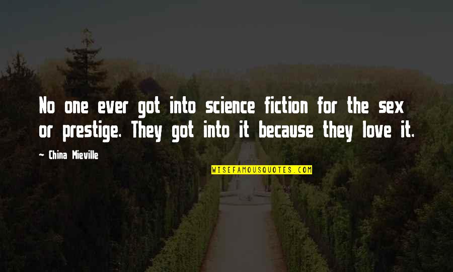 Naicker Matrimony Quotes By China Mieville: No one ever got into science fiction for