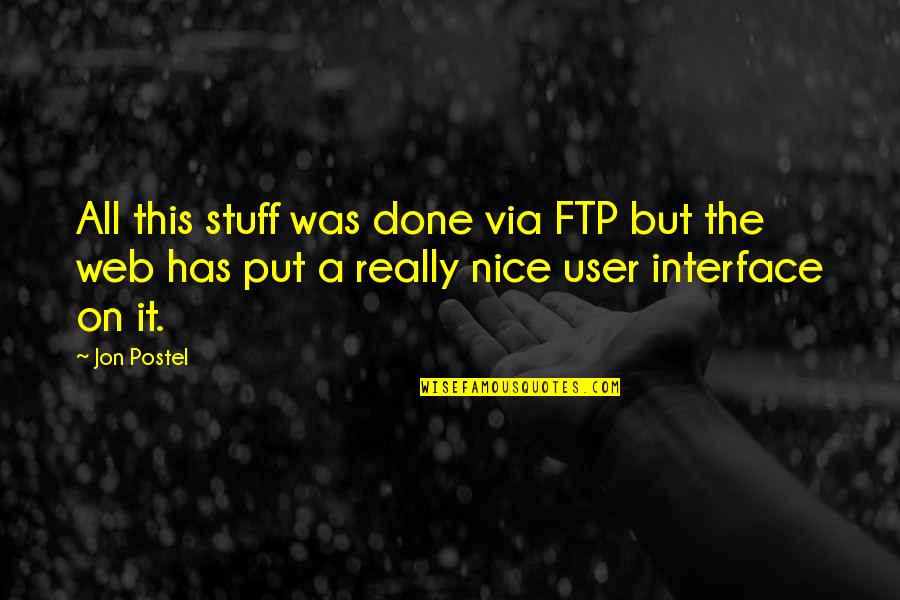 Naidoo American Quotes By Jon Postel: All this stuff was done via FTP but Naidoo American Quotes By Jon Postel: All this stuff was done via FTP but
