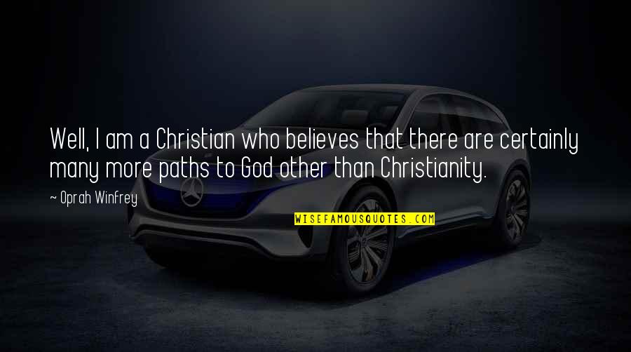 Naija Pidgin Quotes By Oprah Winfrey: Well, I am a Christian who believes that Naija Pidgin Quotes By Oprah Winfrey: Well, I am a Christian who believes that