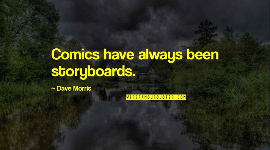 Nail Beds Hurt Quotes By Dave Morris: Comics have always been storyboards.