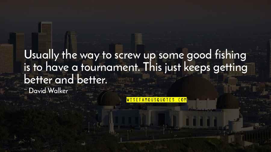 Nail Biters During March Quotes By David Walker: Usually the way to screw up some good Nail Biters During March Quotes By David Walker: Usually the way to screw up some good