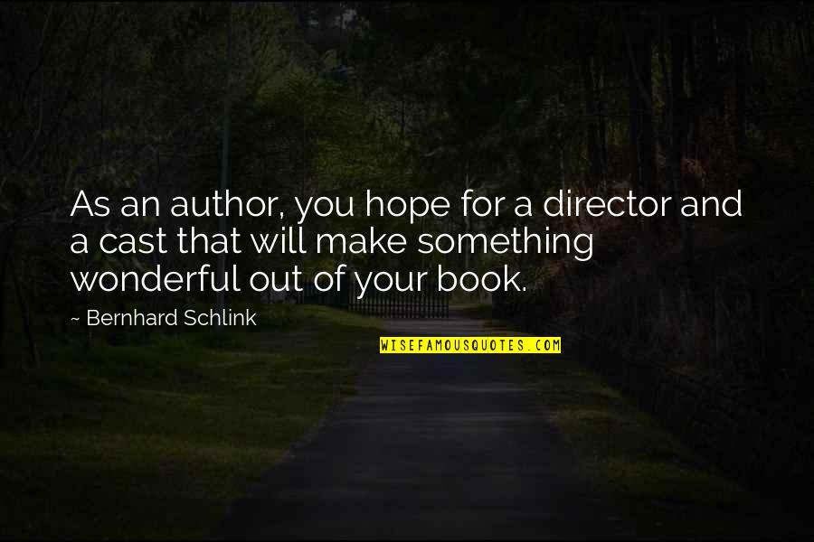 Nail Cutting Quotes By Bernhard Schlink: As an author, you hope for a director