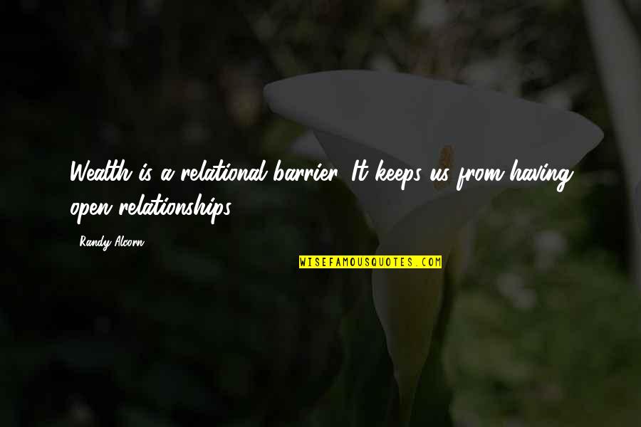 Nail File Quotes By Randy Alcorn: Wealth is a relational barrier. It keeps us