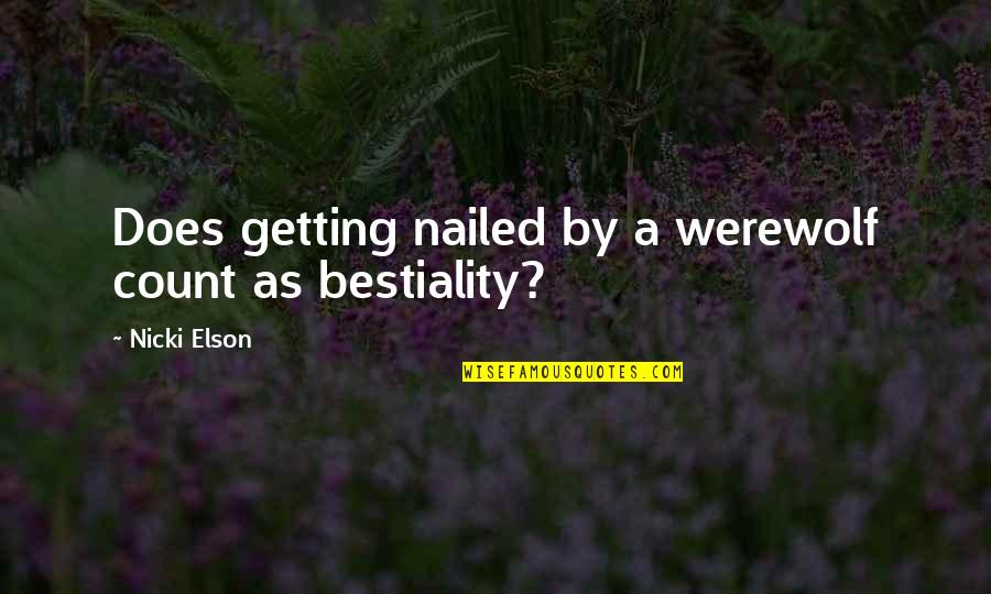 Nailed It Quotes By Nicki Elson: Does getting nailed by a werewolf count as