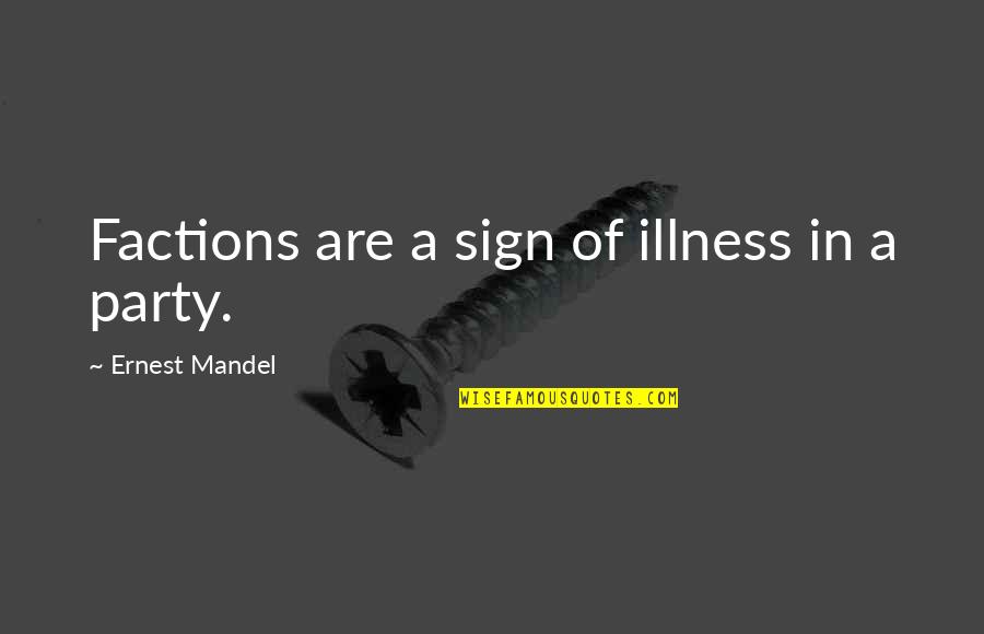 Nailesthetic Chelsea Quotes By Ernest Mandel: Factions are a sign of illness in a