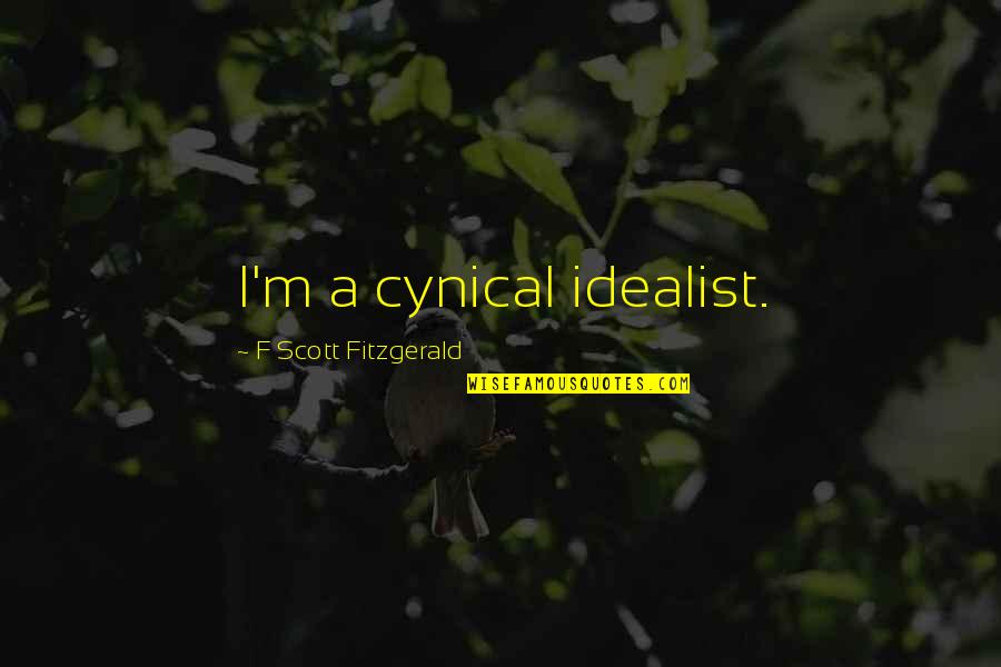 Nailia Blackman Quotes By F Scott Fitzgerald: I'm a cynical idealist.