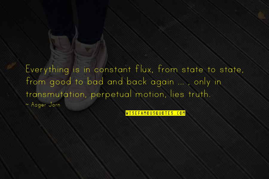 Naimansharga Quotes By Asger Jorn: Everything is in constant flux, from state to