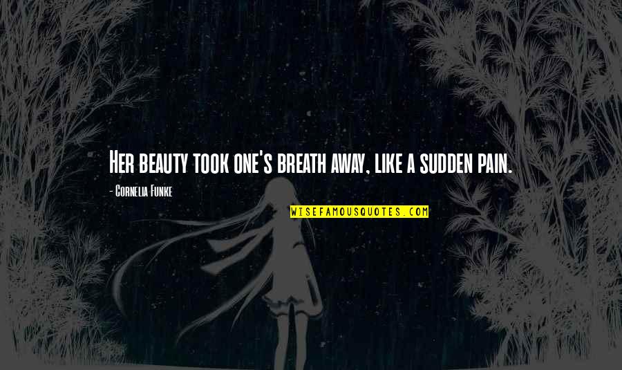 Naimbento Ng Quotes By Cornelia Funke: Her beauty took one's breath away, like a Naimbento Ng Quotes By Cornelia Funke: Her beauty took one's breath away, like a