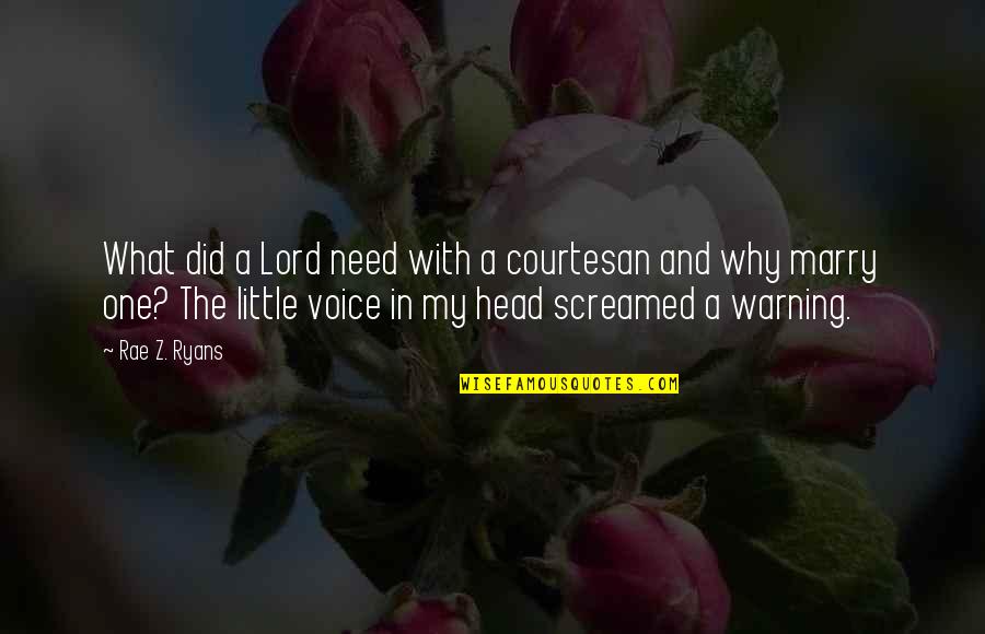 Naina Talwar Quotes By Rae Z. Ryans: What did a Lord need with a courtesan