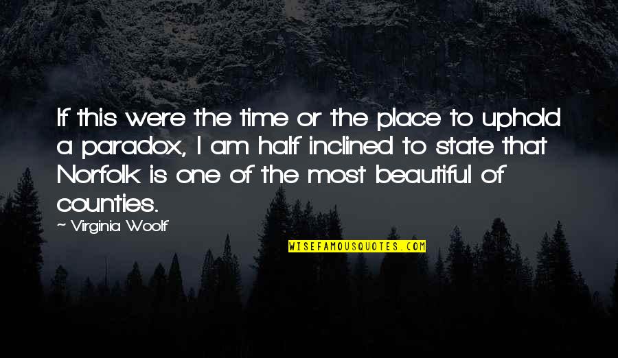 Naine Quotes By Virginia Woolf: If this were the time or the place