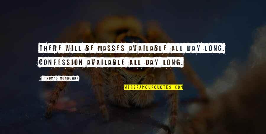 Nainterlock Quotes By Thomas Monaghan: There will be masses available all day long.