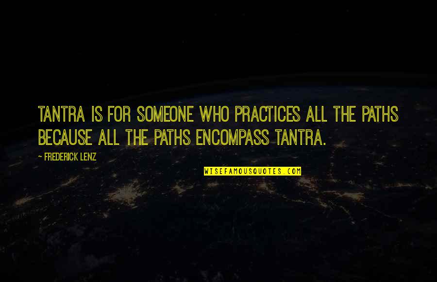 Naipaul Author Quotes By Frederick Lenz: Tantra is for someone who practices all the