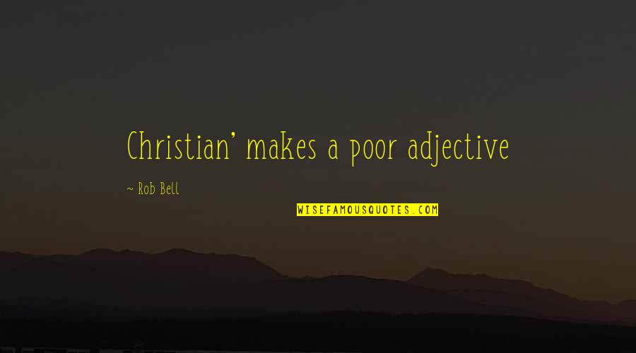 Nairobi Half Life Quotes By Rob Bell: Christian' makes a poor adjective