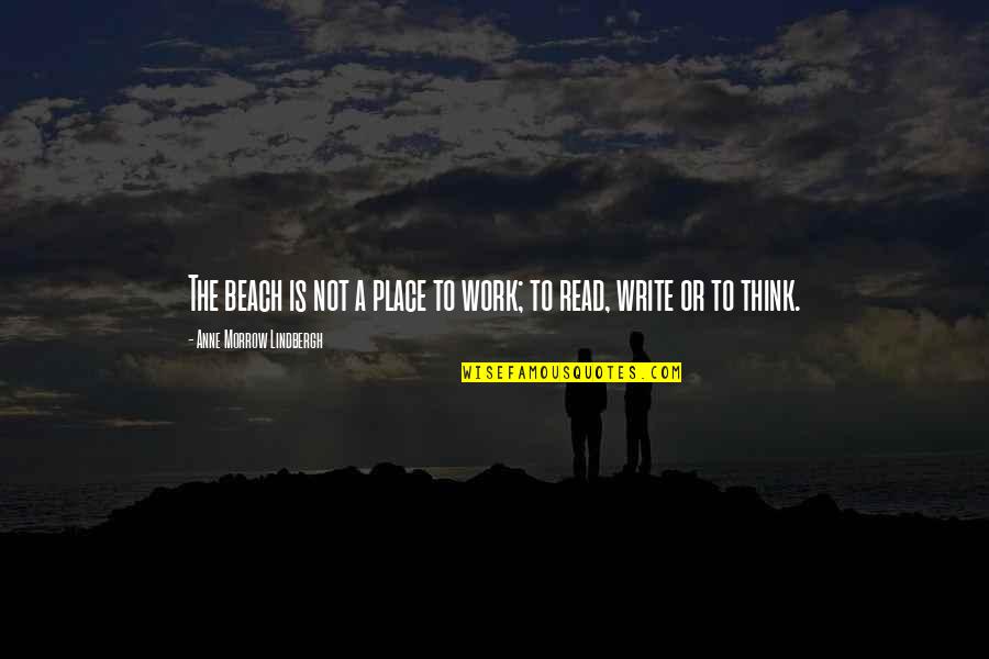 Nairs Quotes By Anne Morrow Lindbergh: The beach is not a place to work; Nairs Quotes By Anne Morrow Lindbergh: The beach is not a place to work;