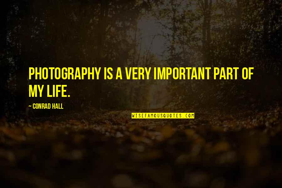 Nairu Stands Quotes By Conrad Hall: Photography is a very important part of my Nairu Stands Quotes By Conrad Hall: Photography is a very important part of my