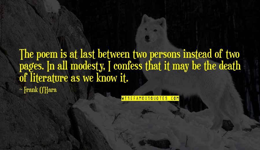 Nairuthi Quotes By Frank O'Hara: The poem is at last between two persons Nairuthi Quotes By Frank O'Hara: The poem is at last between two persons
