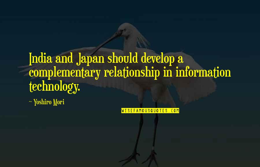 Naissencedivine Quotes By Yoshiro Mori: India and Japan should develop a complementary relationship
