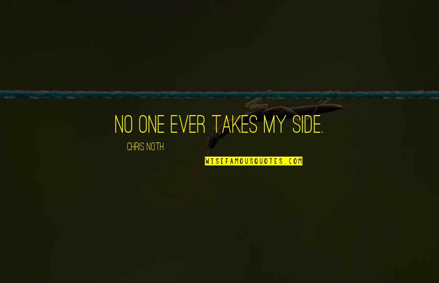 Naisten Alusvaatteet Quotes By Chris Noth: No one ever takes my side.