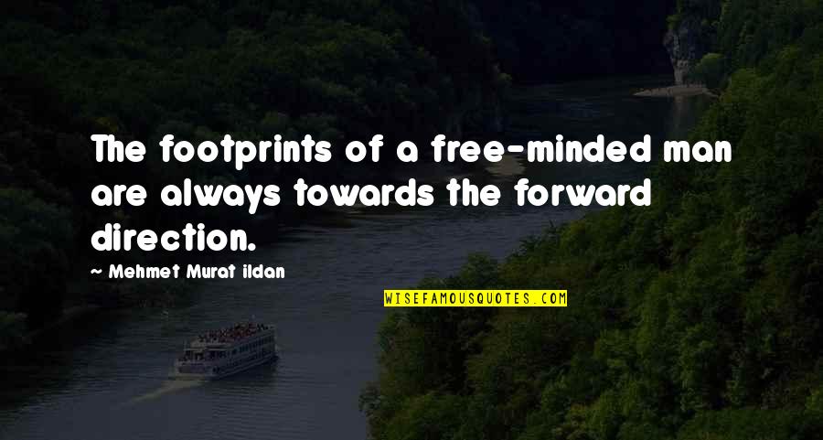 Naitou From Blue Quotes By Mehmet Murat Ildan: The footprints of a free-minded man are always Naitou From Blue Quotes By Mehmet Murat Ildan: The footprints of a free-minded man are always