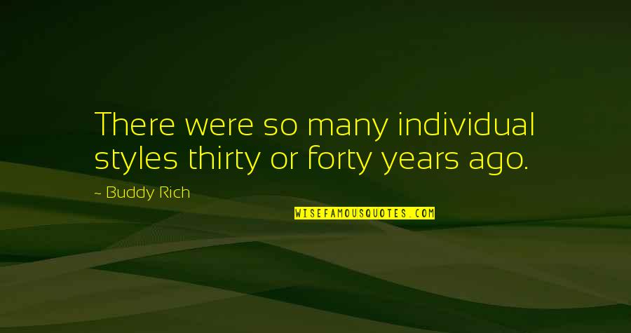 Naiveness Define Quotes By Buddy Rich: There were so many individual styles thirty or