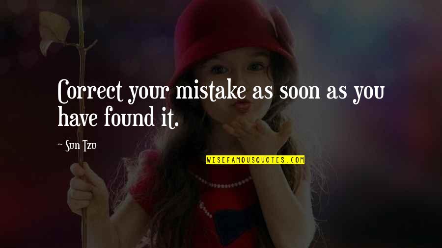 Naivna Quotes By Sun Tzu: Correct your mistake as soon as you have