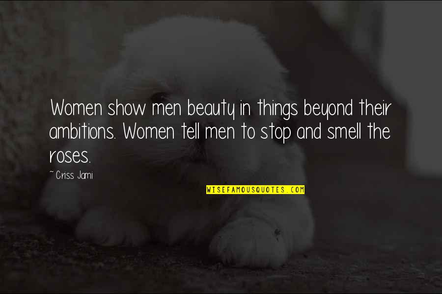 Najarian Options Quotes By Criss Jami: Women show men beauty in things beyond their Najarian Options Quotes By Criss Jami: Women show men beauty in things beyond their