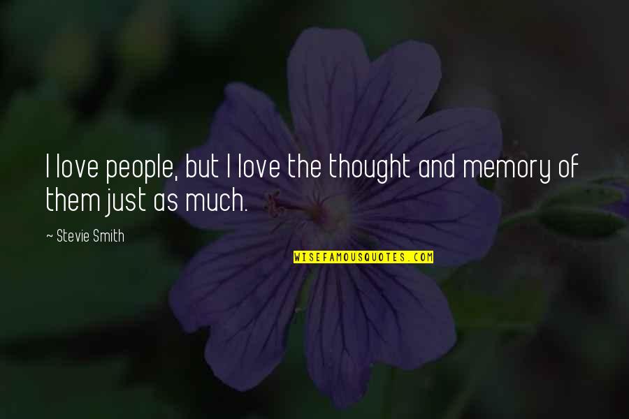 Najayaz Rishta Quotes By Stevie Smith: I love people, but I love the thought