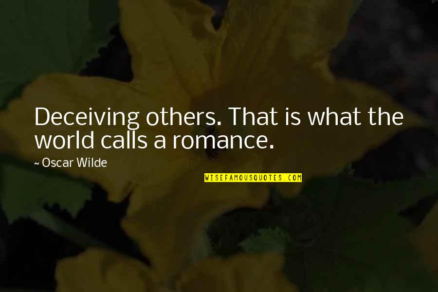 Najbardziej Romantyczne Quotes By Oscar Wilde: Deceiving others. That is what the world calls