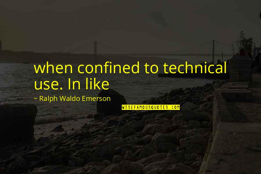 Najbolji Quotes By Ralph Waldo Emerson: when confined to technical use. In like