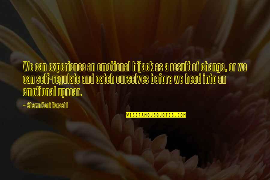 Najbolji Vicevi Quotes By Shawn Kent Hayashi: We can experience an emotional hijack as a Najbolji Vicevi Quotes By Shawn Kent Hayashi: We can experience an emotional hijack as a