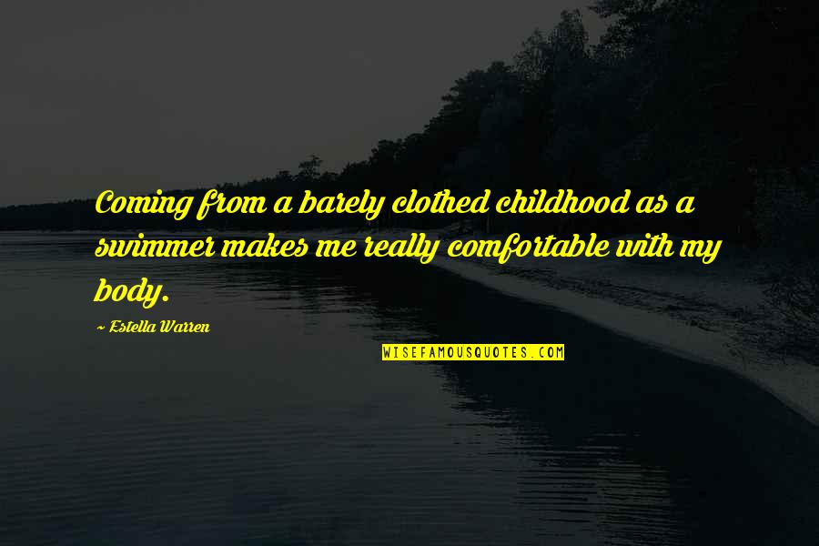 Najdislevu Quotes By Estella Warren: Coming from a barely clothed childhood as a Najdislevu Quotes By Estella Warren: Coming from a barely clothed childhood as a