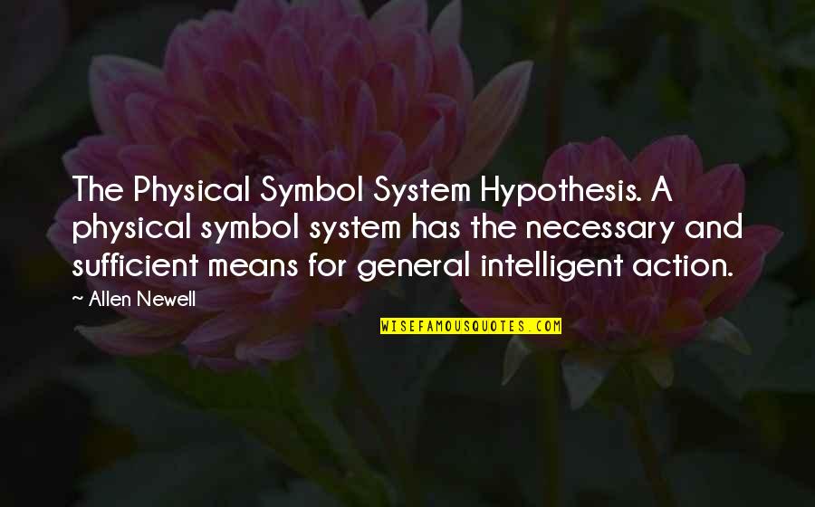 Najdublje Jezero Quotes By Allen Newell: The Physical Symbol System Hypothesis. A physical symbol