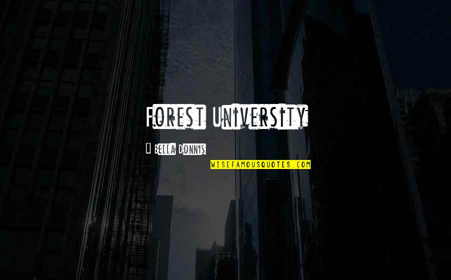 Najduzi Quotes By Bella Donnis: Forest University Najduzi Quotes By Bella Donnis: Forest University