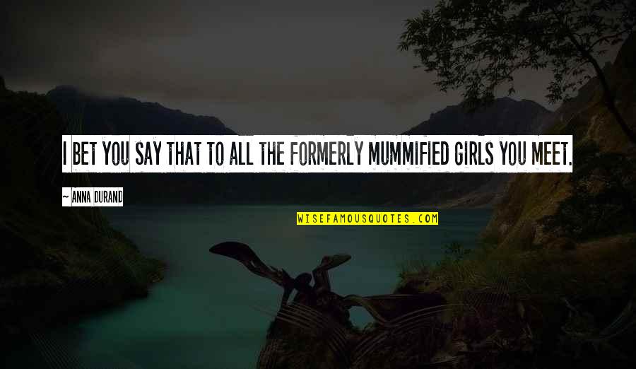 Najeeb Khan Quotes By Anna Durand: I bet you say that to all the