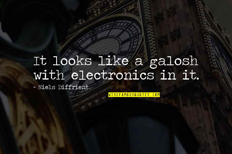 Najeem Khan Quotes By Niels Diffrient: It looks like a galosh with electronics in