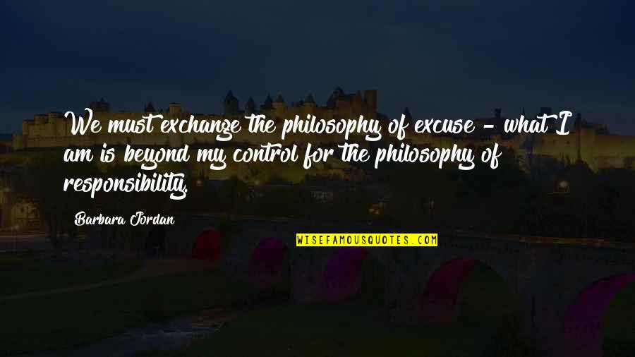 Najeho Khksho Quotes By Barbara Jordan: We must exchange the philosophy of excuse - Najeho Khksho Quotes By Barbara Jordan: We must exchange the philosophy of excuse -