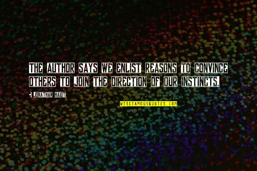 Najfiniji Kolac Quotes By Jonathan Haidt: The author says we enlist reasons to convince Najfiniji Kolac Quotes By Jonathan Haidt: The author says we enlist reasons to convince