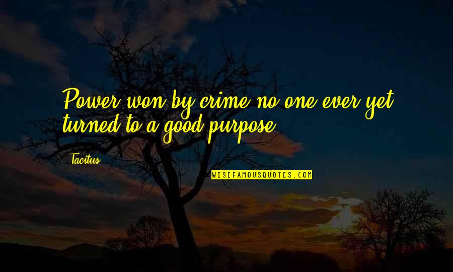 Najgore Pjesme Quotes By Tacitus: Power won by crime no one ever yet