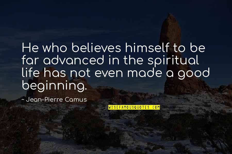 Najgorsze Teksty Quotes By Jean-Pierre Camus: He who believes himself to be far advanced Najgorsze Teksty Quotes By Jean-Pierre Camus: He who believes himself to be far advanced